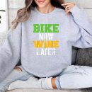 Bike Now Wine Later Cycling Sweatshirt