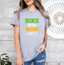 Bike Now Wine Later Cycling T-Shirt