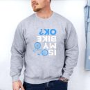 Is My Bike Ok Cycling Sweatshirt