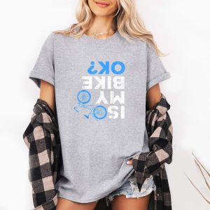 Is My Bike Ok Cycling T-Shirt